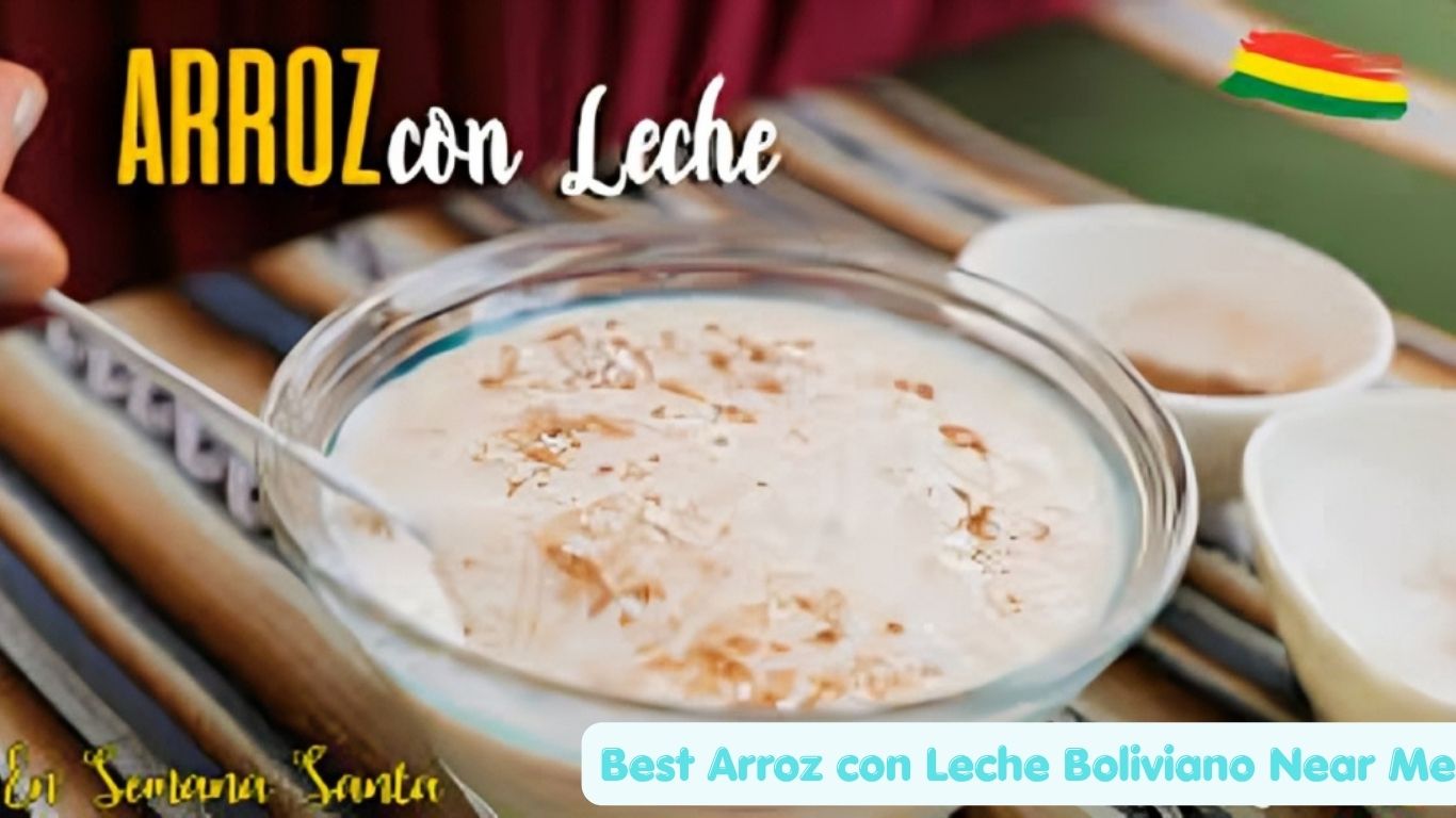 Best Arroz con Leche Boliviano Near Me in 2026