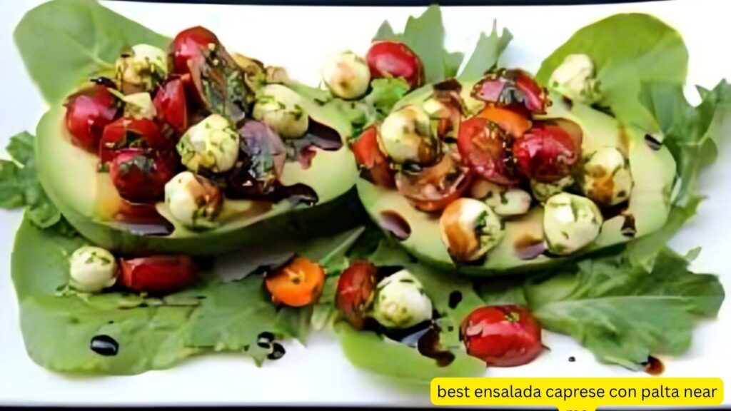 best ensalada caprese con palta near me