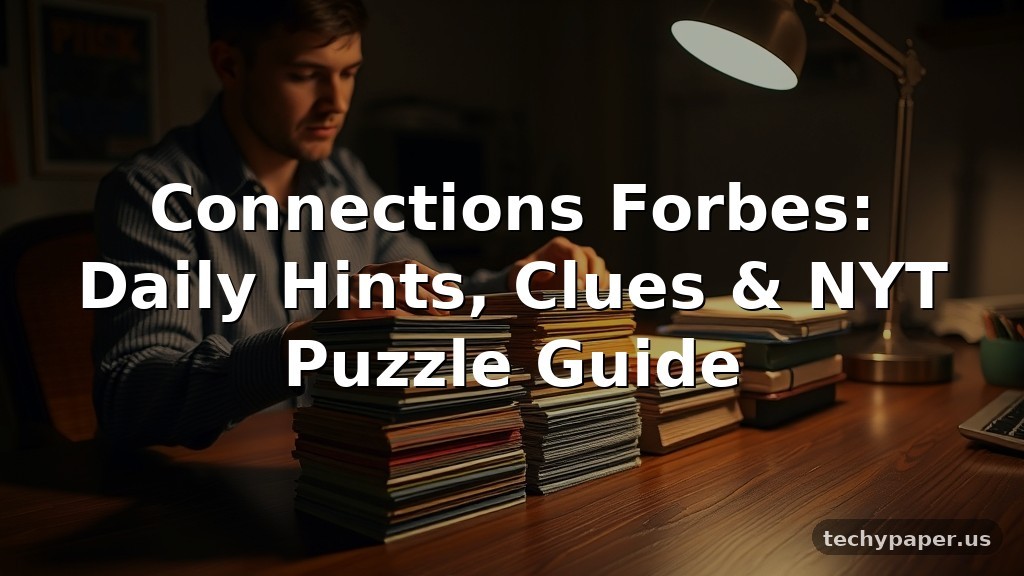 Connections Forbes: Daily Hints, Clues & NYT Puzzle Guide