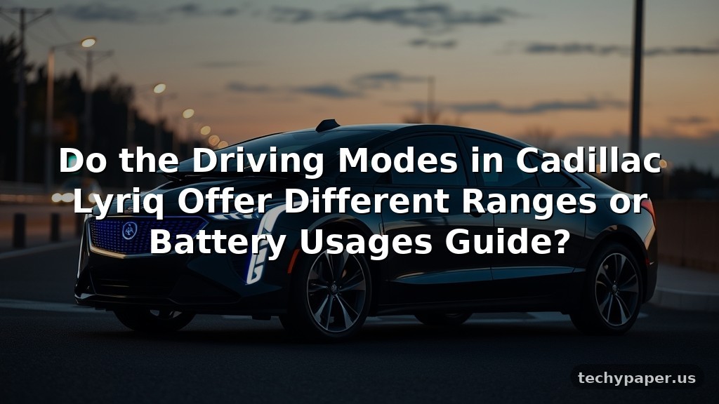 do the driving modes in cadillac lyriq offer different ranges or battery usages guide